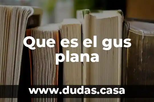 Que es el gus plana