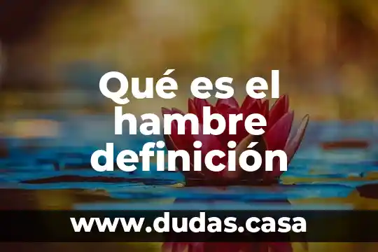 Qué es el hambre definición