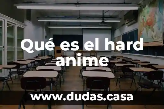 Qué es el hard anime