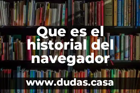 Que es el historial del navegador