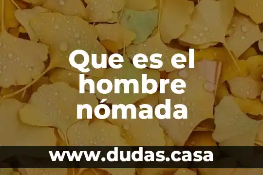 Que es el hombre nómada