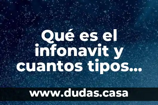 Qué es el infonavit y cuantos tipos de descuentos