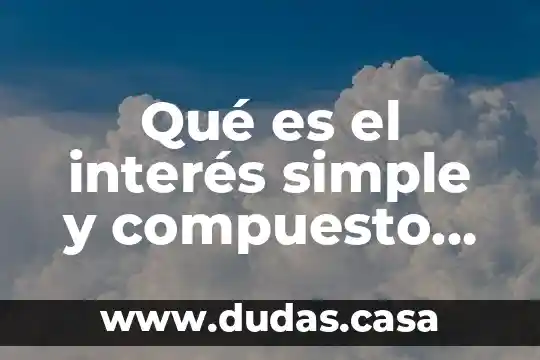 Qué es el interés simple y compuesto contabilidad