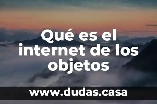 Qué es el internet de los objetos