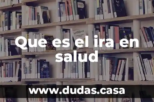 Que es el ira en salud