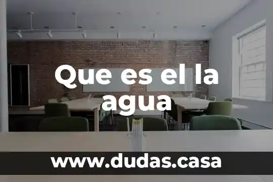 Que es el la agua