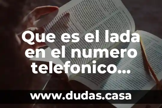 Que es el lada en el numero telefonico mexico