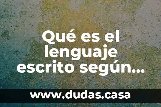 Qué es el lenguaje escrito según Emilia Ferreiro