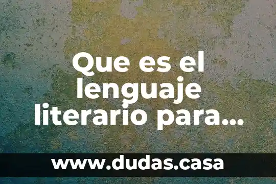 Que es el lenguaje literario para niños