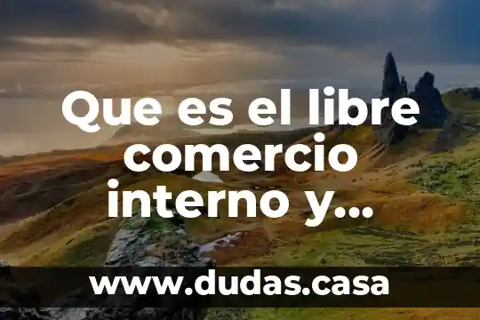 Que es el libre comercio interno y externo