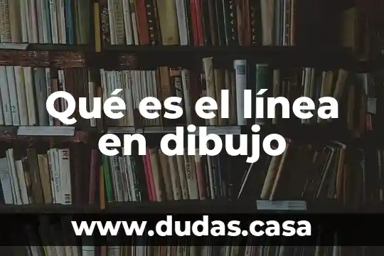 Qué es el línea en dibujo