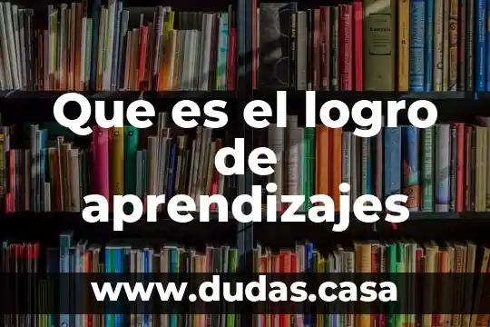 Que es el logro de aprendizajes