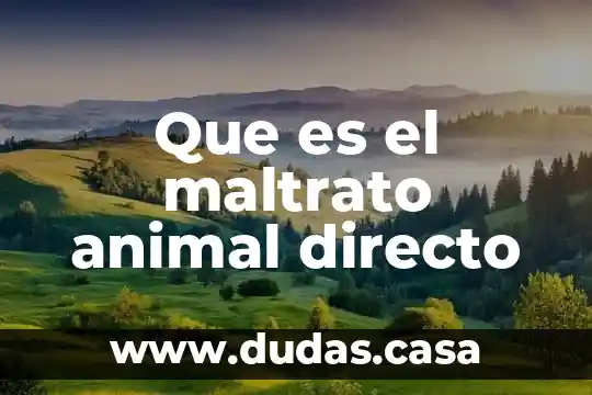 Que es el maltrato animal directo