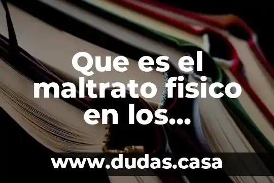 Que es el maltrato fisico en los adolescentes