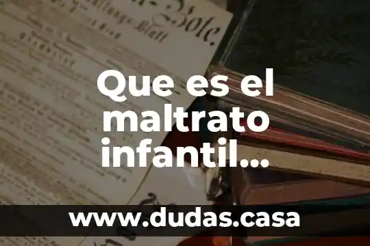 Que es el maltrato infantil definicion corta