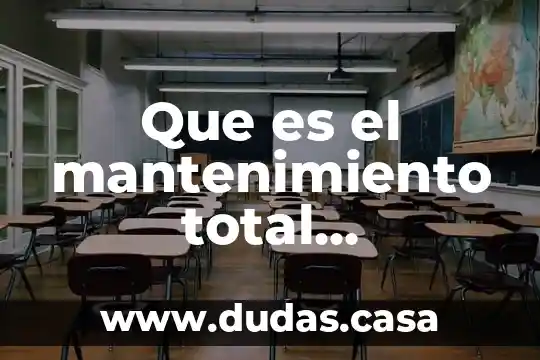 Que es el mantenimiento total productivo