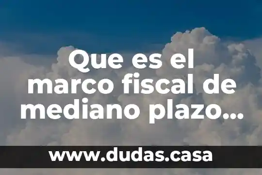 Que es el marco fiscal de mediano plazo 2019