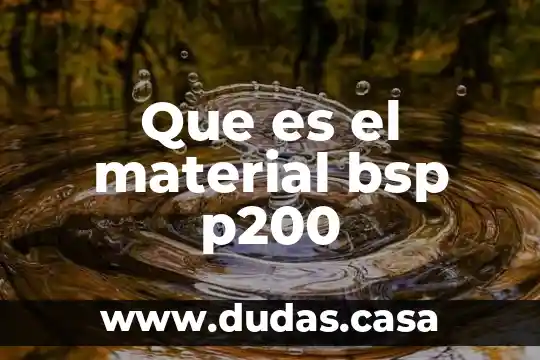 Que es el material bsp p200