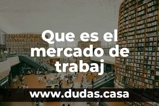 Que es el mercado de trabaj