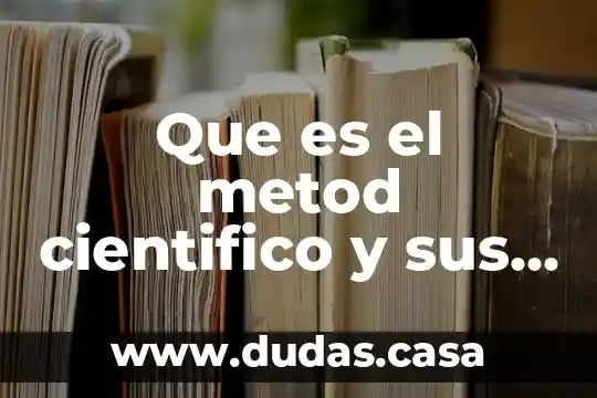 Que es el metod cientifico y sus paaasos