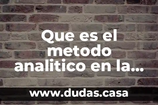 Que es el metodo analitico en la resolucion de problemas