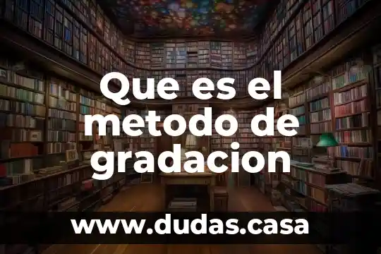 Que es el metodo de gradacion