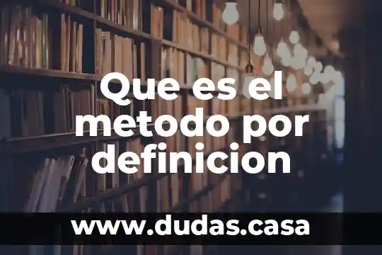 Que es el metodo por definicion