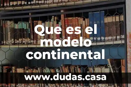 Que es el modelo continental