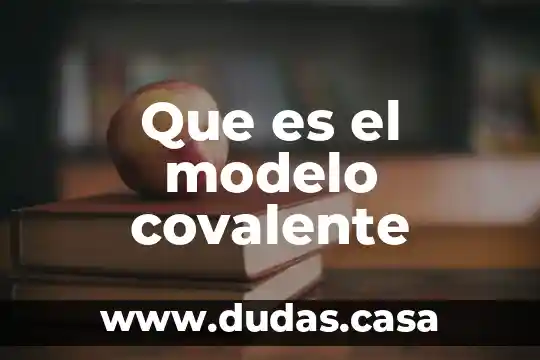 Que es el modelo covalente