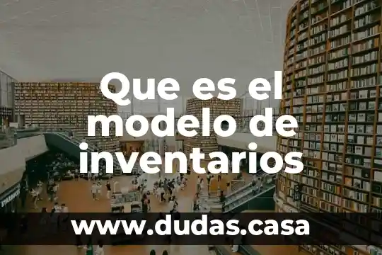 Que es el modelo de inventarios