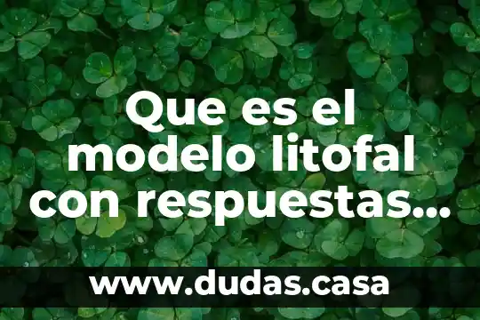 Que es el modelo litofal con respuestas humanas y fisiologicas