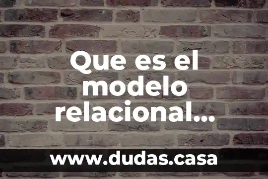 Que es el modelo relacional ejemplos