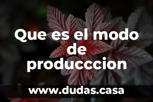 Que es el modo de producccion