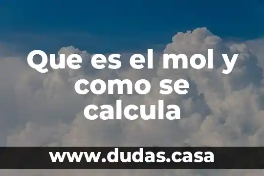 Que es el mol y como se calcula