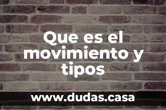 Que es el movimiento y tipos