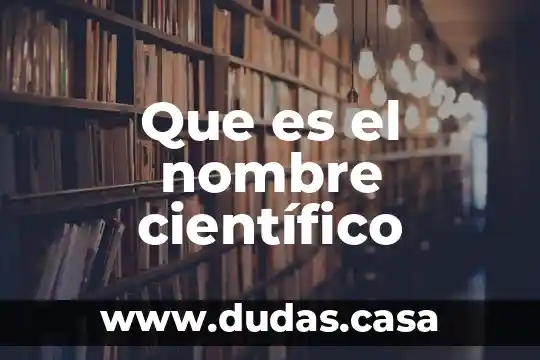 Que es el nombre científico
