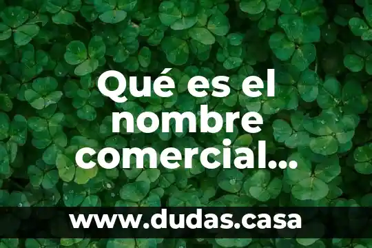 Qué es el nombre comercial vigencia