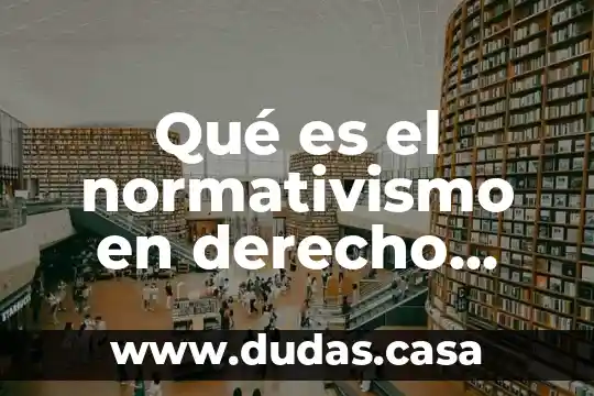 Qué es el normativismo en derecho penal