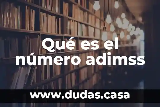 Qué es el número adimss