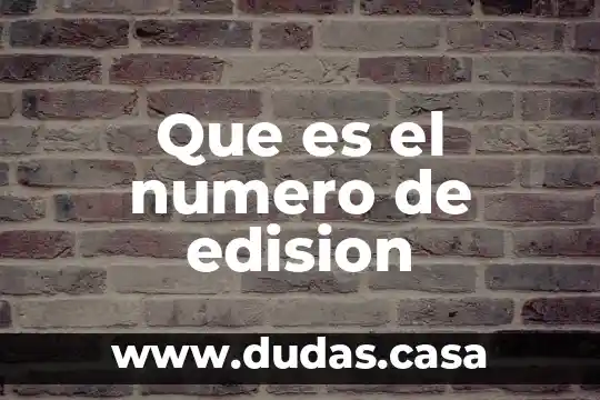 Que es el numero de edision