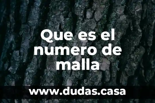 Que es el numero de malla