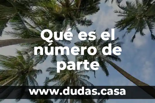 Qué es el número de parte