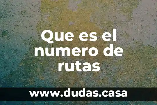 Que es el numero de rutas