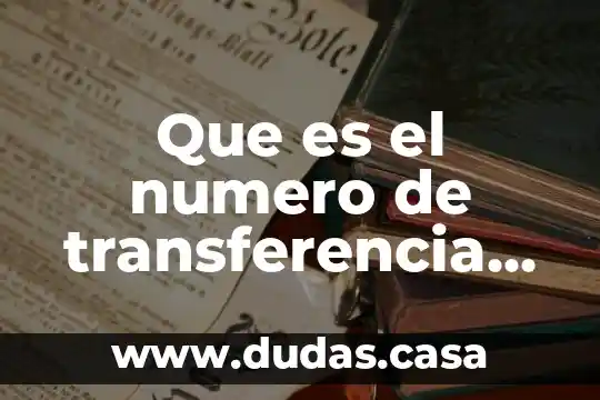 Que es el numero de transferencia bancaria