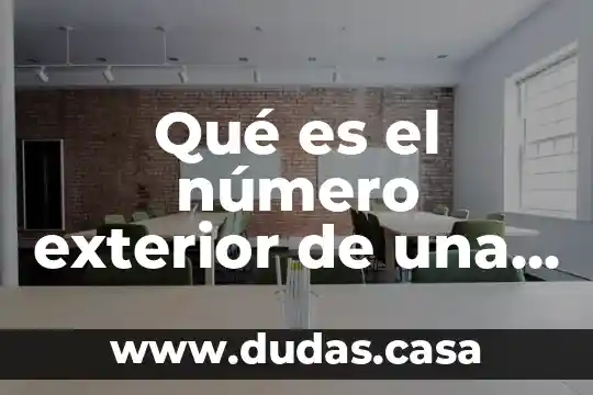 Qué es el número exterior de una casa