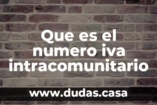 Que es el numero iva intracomunitario