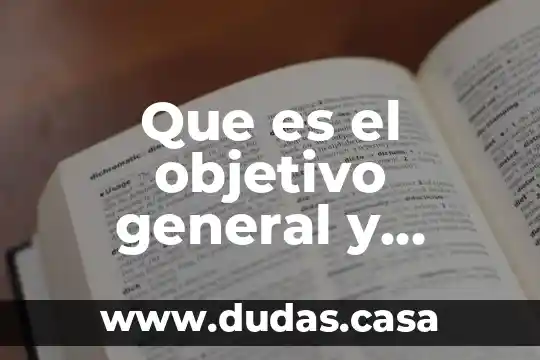 Que es el objetivo general y particular en una investigacion