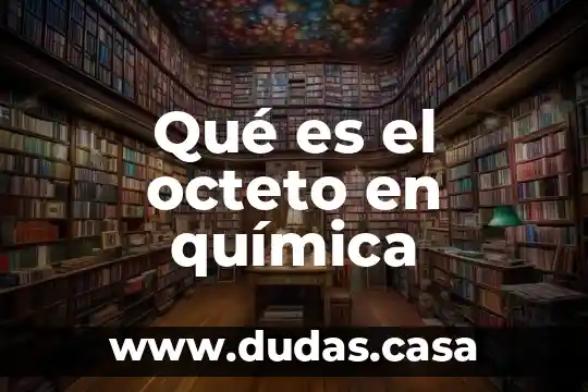 Qué es el octeto en química