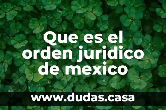 Que es el orden juridico de mexico