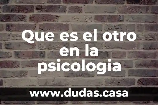 Que es el otro en la psicologia